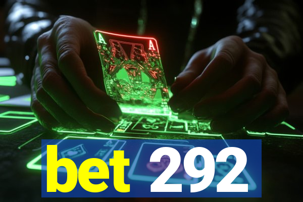 bet 292